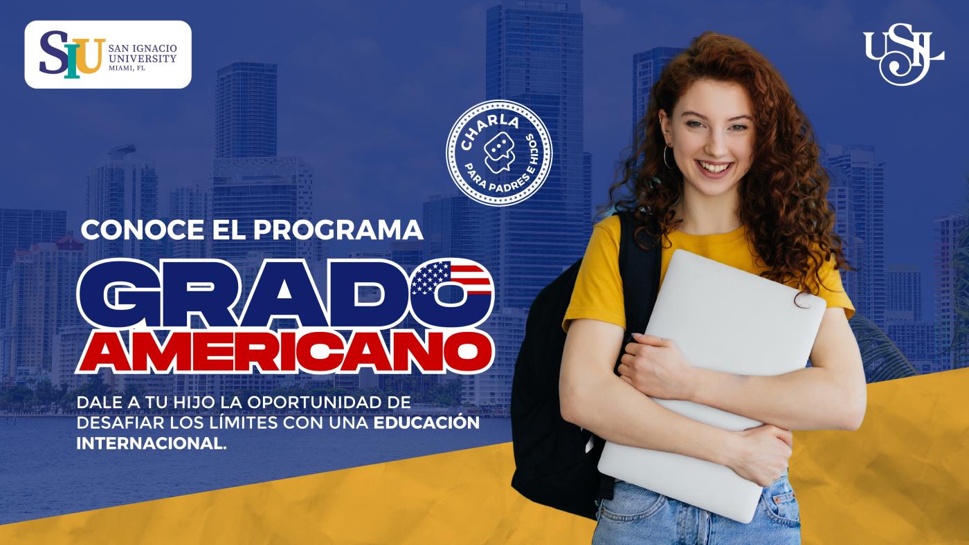 Potencia el futuro profesional de tu hijo con el programa Grado Americano Potencia el futuro profesional de tu hijo con el programa Grado Americano