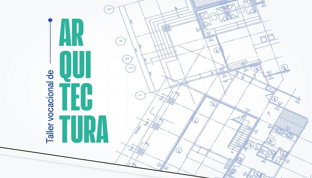 Taller vocacional de Arquitectura Taller vocacional de Arquitectura